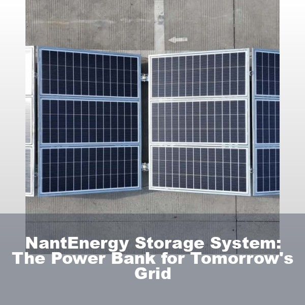 NantEnergy Storage System: The Power Bank for Tomorrow's Grid