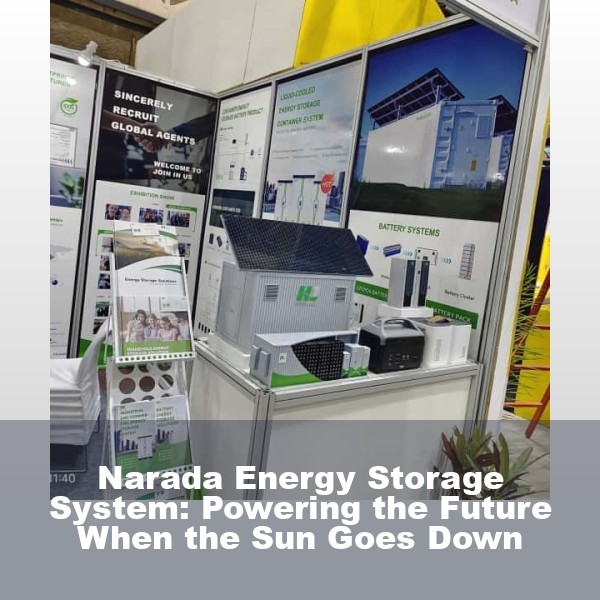 Narada Energy Storage System: Powering the Future When the Sun Goes Down