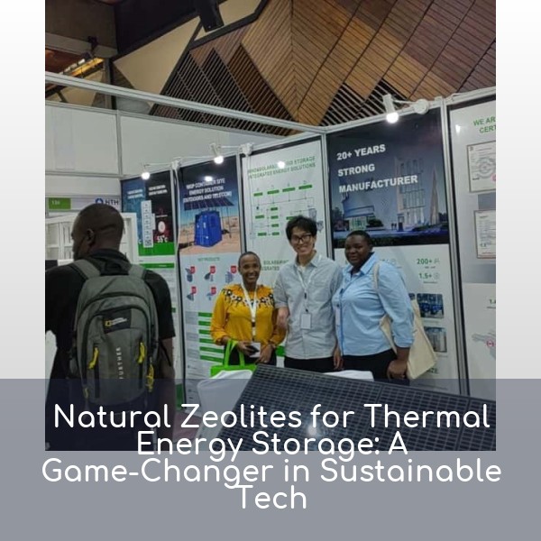 Natural Zeolites for Thermal Energy Storage: A Game-Changer in Sustainable Tech