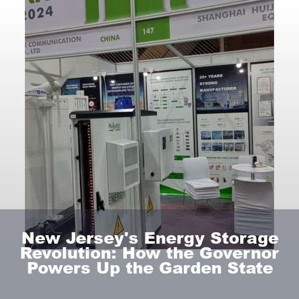 New Jersey's Energy Storage Revolution: How the Governor Powers Up the Garden State