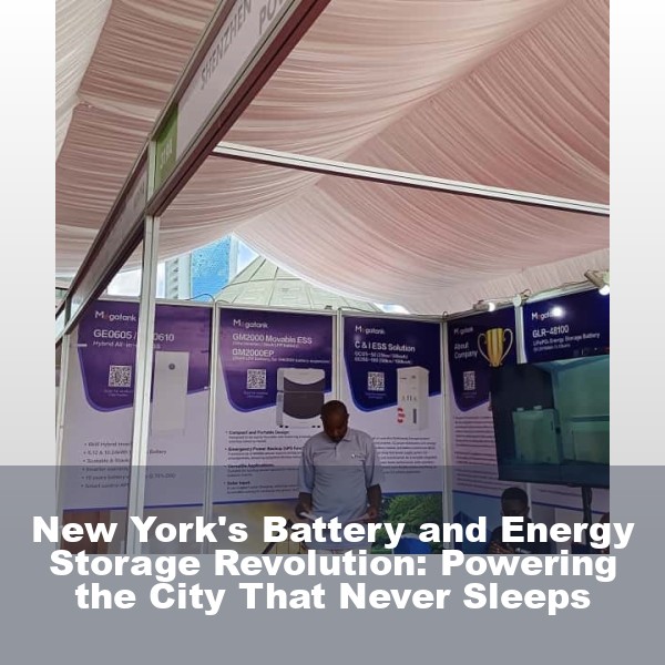 New York's Battery and Energy Storage Revolution: Powering the City That Never Sleeps