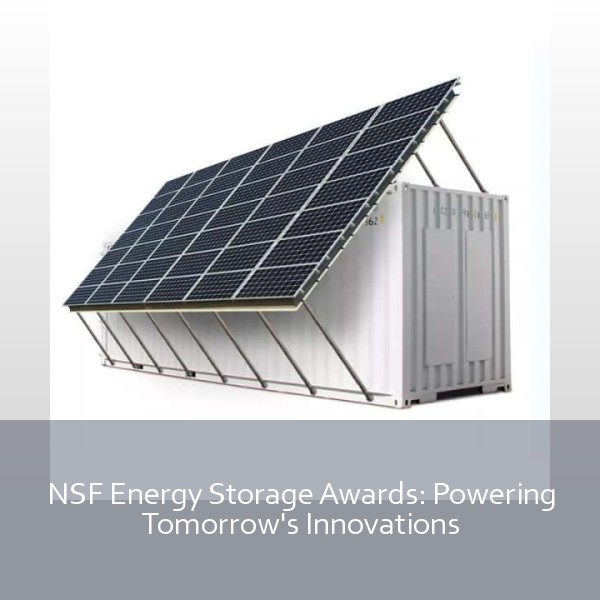 NSF Energy Storage Awards: Powering Tomorrow's Innovations
