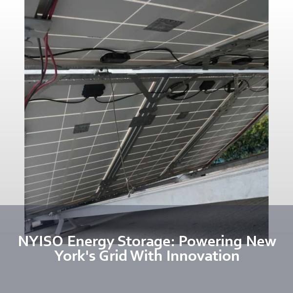 NYISO Energy Storage: Powering New York's Grid With Innovation
