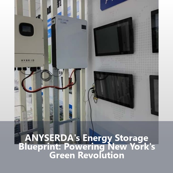 ANYSERDA's Energy Storage Blueprint: Powering New York's Green Revolution
