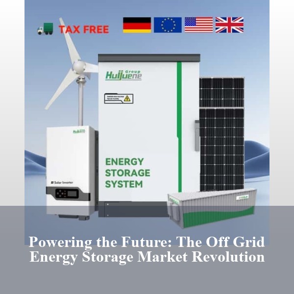 Powering the Future: The Off Grid Energy Storage Market Revolution