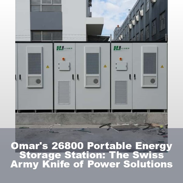 Omar's 26800 Portable Energy Storage Station: The Swiss Army Knife of Power Solutions