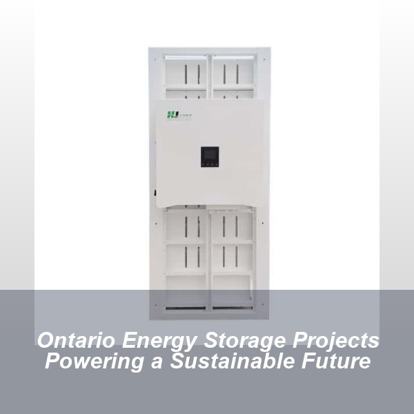 Ontario Energy Storage Projects Powering a Sustainable Future