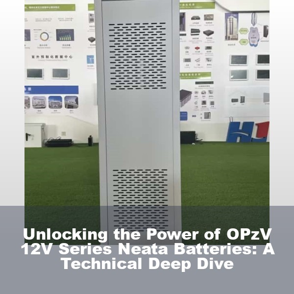 Unlocking the Power of OPzV 12V Series Neata Batteries: A Technical Deep Dive