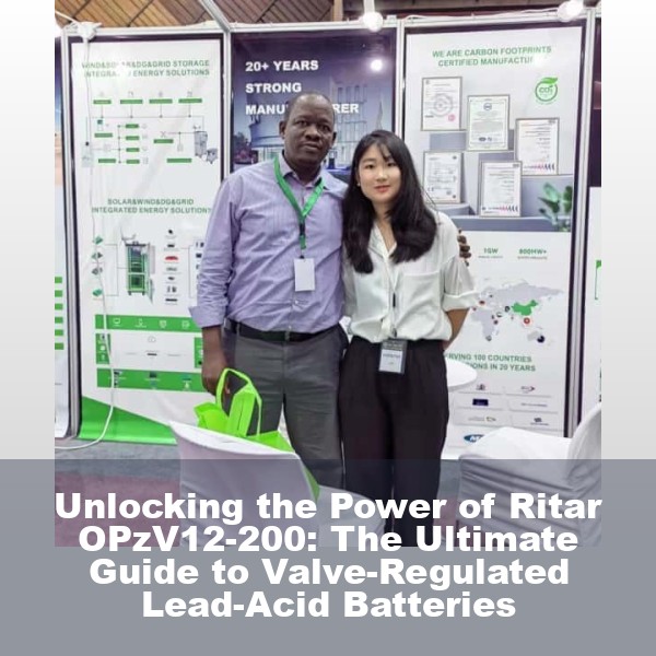 Unlocking the Power of Ritar OPzV12-200: The Ultimate Guide to Valve-Regulated Lead-Acid Batteries