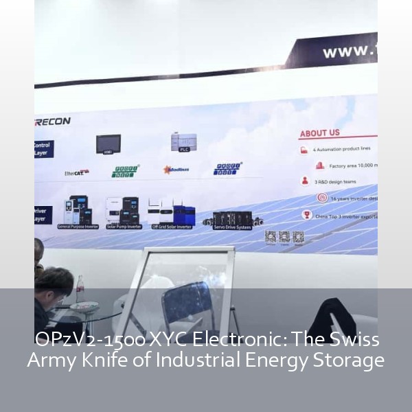 OPzV2-1500 XYC Electronic: The Swiss Army Knife of Industrial Energy Storage
