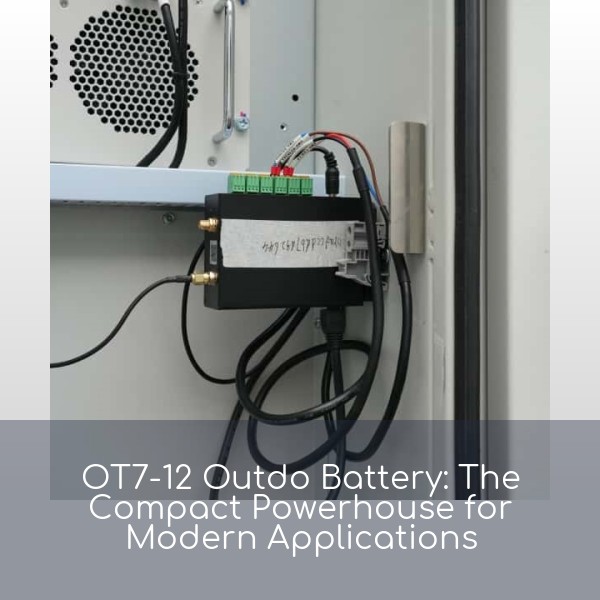 OT7-12 Outdo Battery: The Compact Powerhouse for Modern Applications