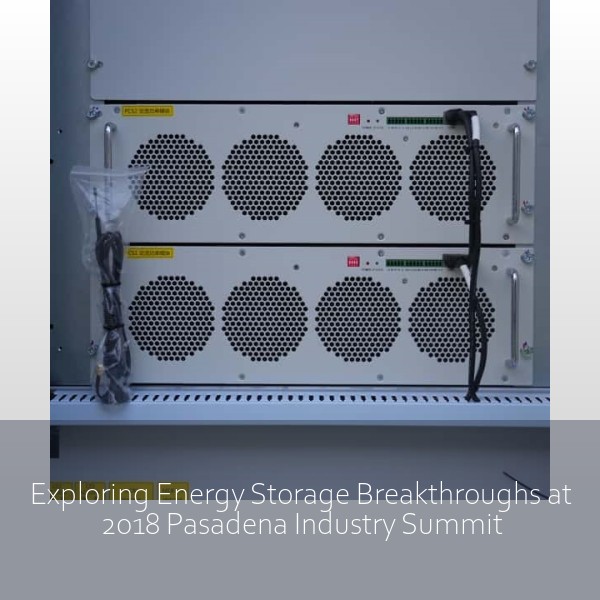 Exploring Energy Storage Breakthroughs at 2018 Pasadena Industry Summit