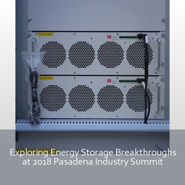 Exploring Energy Storage Breakthroughs at 2018 Pasadena Industry Summit