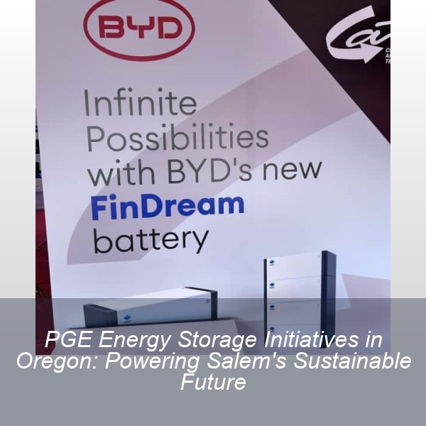 PGE Energy Storage Initiatives in Oregon: Powering Salem's Sustainable Future