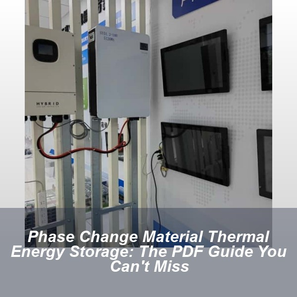 Phase Change Material Thermal Energy Storage: The PDF Guide You Can't Miss