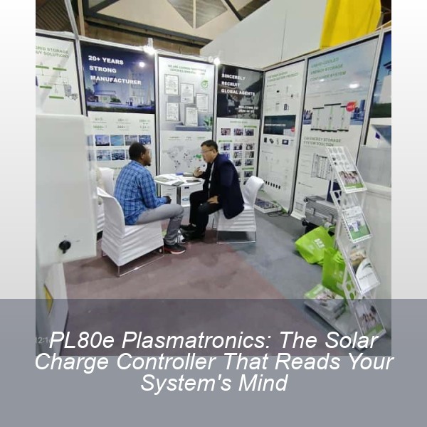 PL80e Plasmatronics: The Solar Charge Controller That Reads Your System's Mind