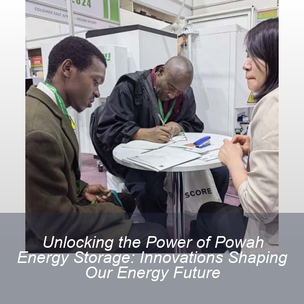 Unlocking the Power of Powah Energy Storage: Innovations Shaping Our Energy Future
