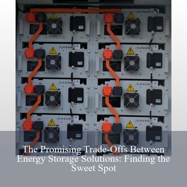 The Promising Trade-Offs Between Energy Storage Solutions: Finding the Sweet Spot