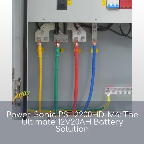 Power-Sonic PS-12200HD-M6: The Ultimate 12V20AH Battery Solution
