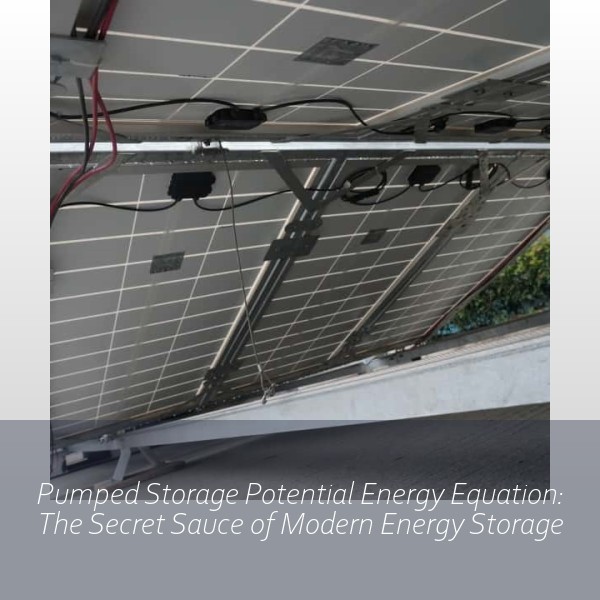 Pumped Storage Potential Energy Equation: The Secret Sauce of Modern Energy Storage