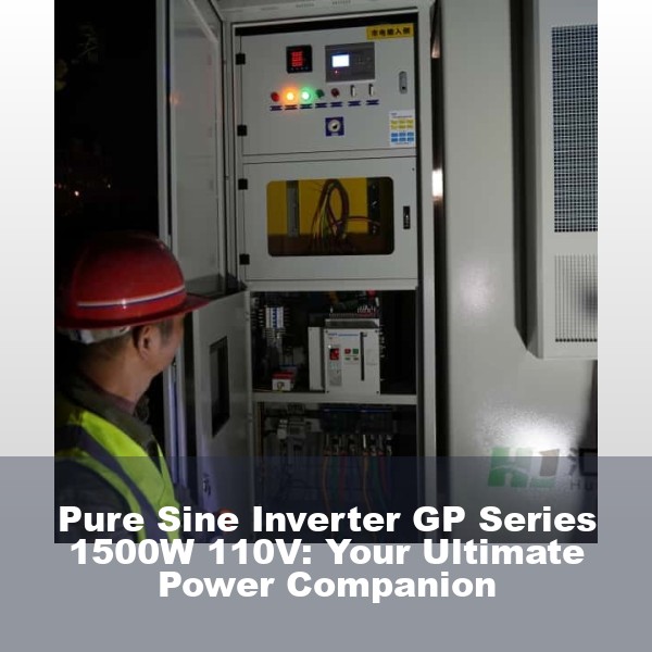Pure Sine Inverter GP Series 1500W 110V: Your Ultimate Power Companion
