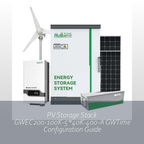 PV Storage Stack GWEC200-100K-5*40K-400-A GWTime Configuration Guide