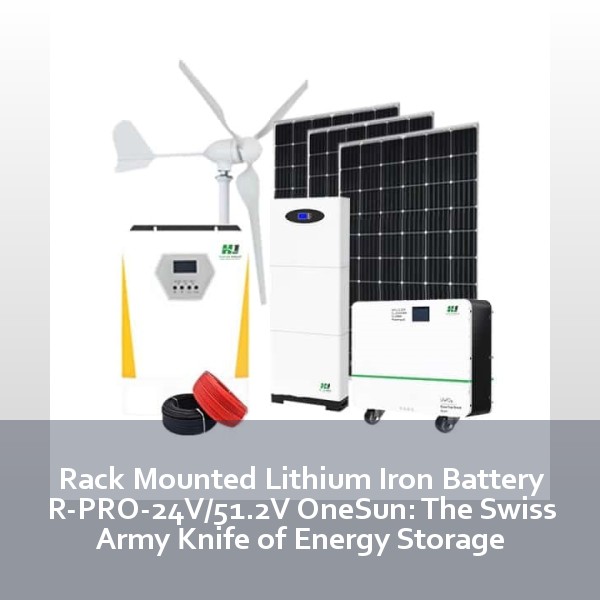 Rack Mounted Lithium Iron Battery R-PRO-24V/51.2V OneSun: The Swiss Army Knife of Energy Storage