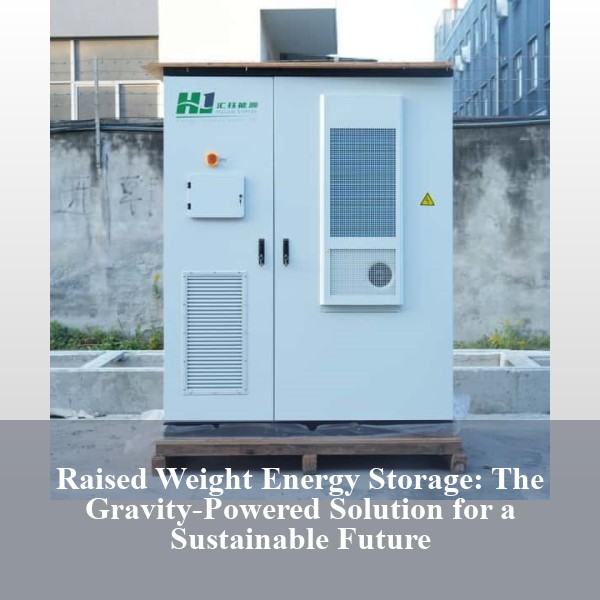 Raised Weight Energy Storage: The Gravity-Powered Solution for a Sustainable Future
