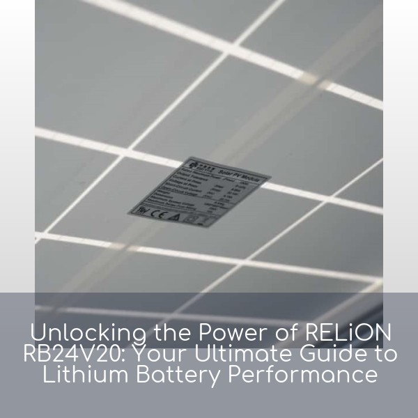 Unlocking the Power of RELiON RB24V20: Your Ultimate Guide to Lithium Battery Performance