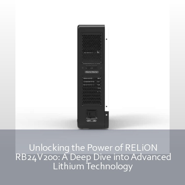 Unlocking the Power of RELiON RB24V200: A Deep Dive into Advanced Lithium Technology