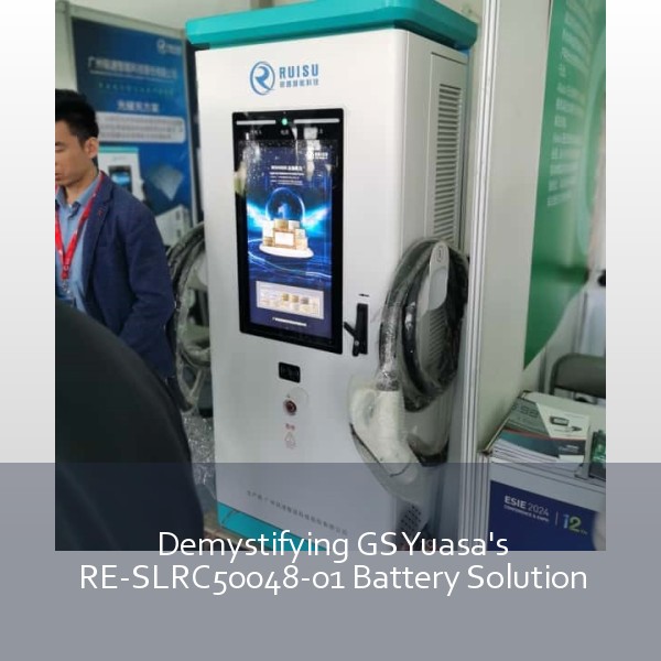 Demystifying GS Yuasa's RE-SLRC50048-01 Battery Solution