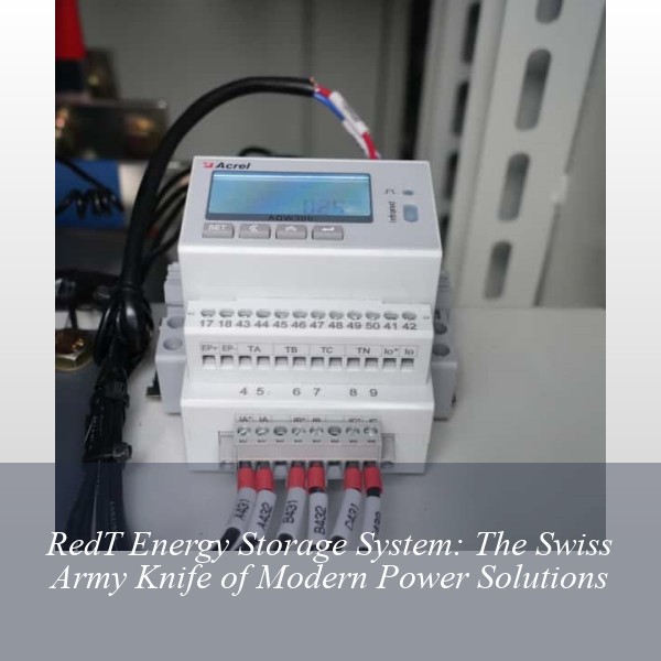 RedT Energy Storage System: The Swiss Army Knife of Modern Power Solutions