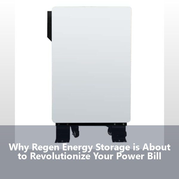 Why Regen Energy Storage is About to Revolutionize Your Power Bill