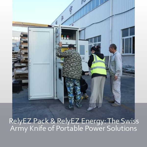 RelyEZ Pack & RelyEZ Energy: The Swiss Army Knife of Portable Power Solutions
