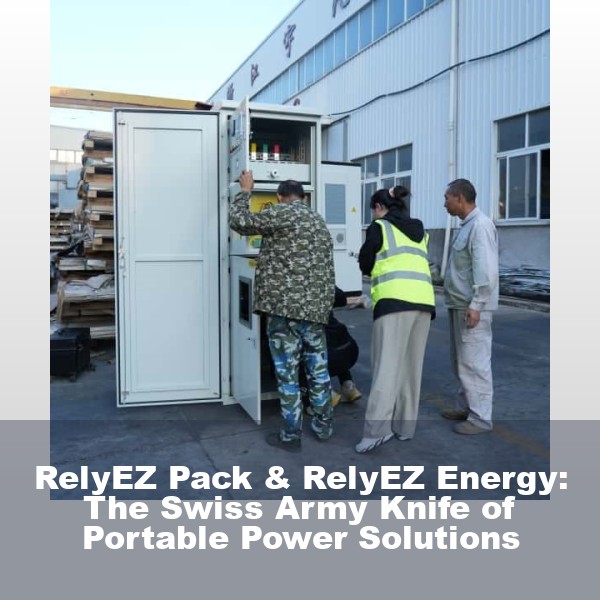 RelyEZ Pack & RelyEZ Energy: The Swiss Army Knife of Portable Power Solutions