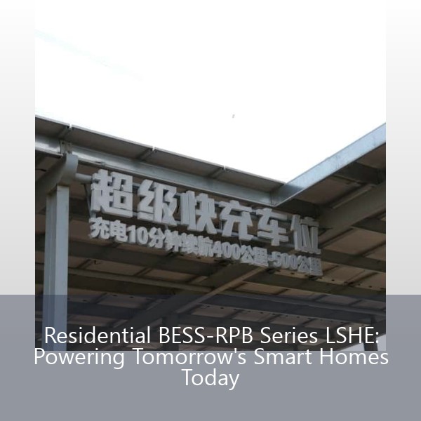 Residential BESS-RPB Series LSHE: Powering Tomorrow's Smart Homes Today