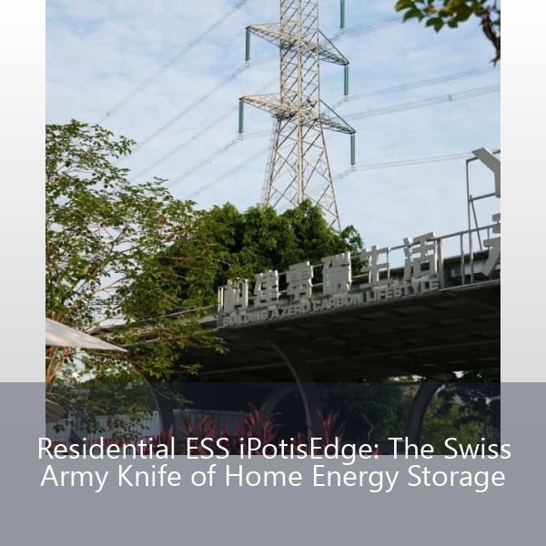 Residential ESS iPotisEdge: The Swiss Army Knife of Home Energy Storage