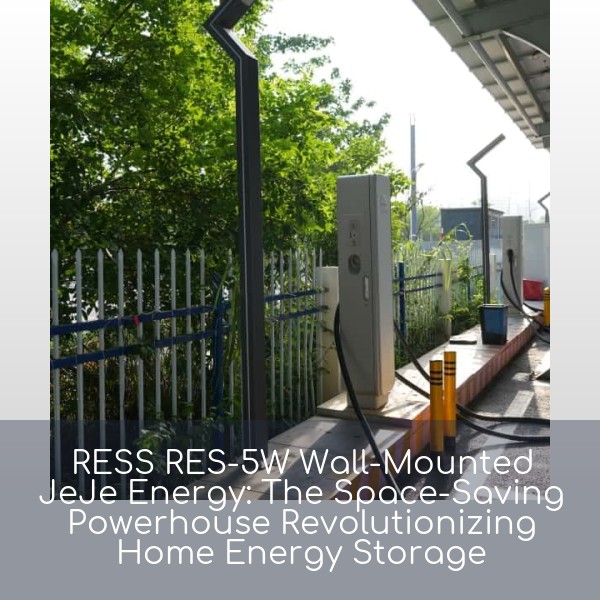 RESS RES-5W Wall-Mounted JeJe Energy: The Space-Saving Powerhouse Revolutionizing Home Energy Storage
