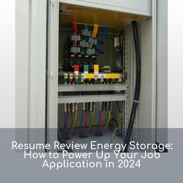 Resume Review Energy Storage: How to Power Up Your Job Application in 2024