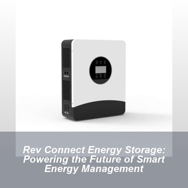 Rev Connect Energy Storage: Powering the Future of Smart Energy Management