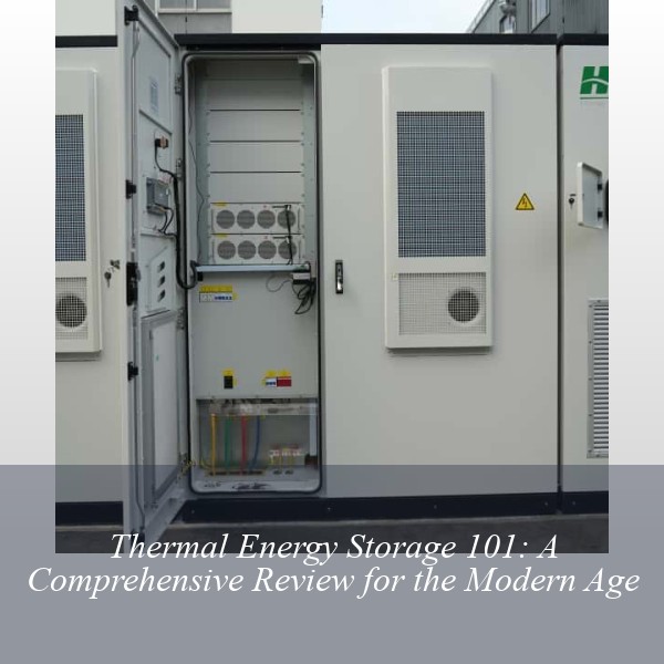 Thermal Energy Storage 101: A Comprehensive Review for the Modern Age