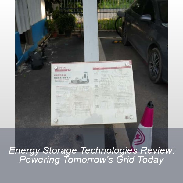 Energy Storage Technologies Review: Powering Tomorrow's Grid Today