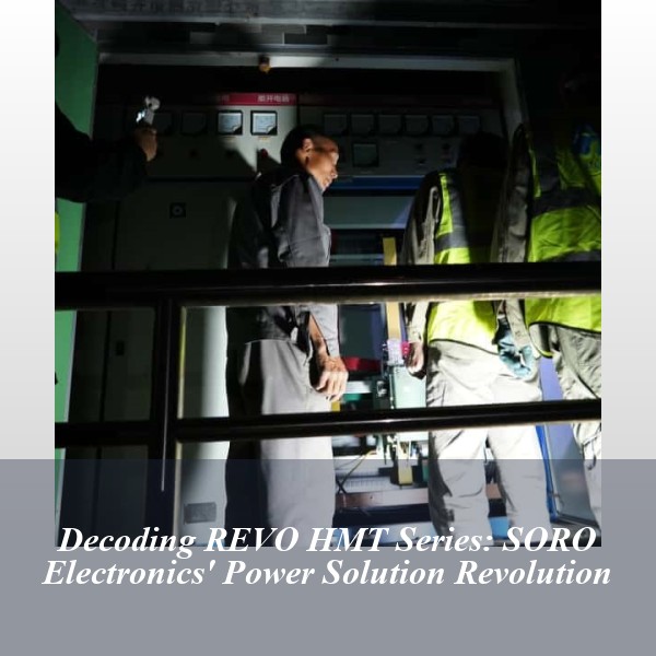 Decoding REVO HMT Series: SORO Electronics' Power Solution Revolution