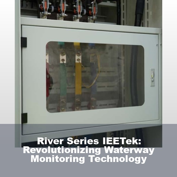 River Series IEETek: Revolutionizing Waterway Monitoring Technology
