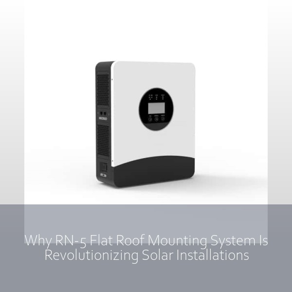 Why RN-5 Flat Roof Mounting System Is Revolutionizing Solar Installations