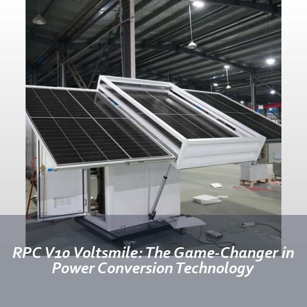 RPC V10 Voltsmile: The Game-Changer in Power Conversion Technology