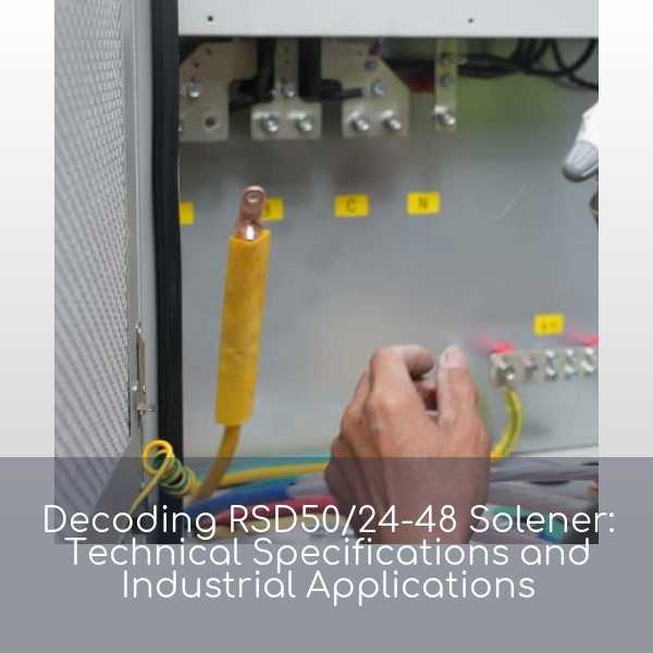 Decoding RSD50/24-48 Solener: Technical Specifications and Industrial Applications