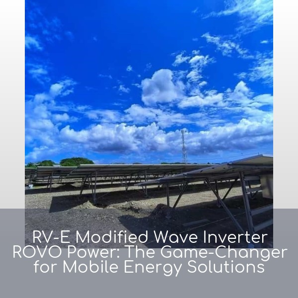 RV-E Modified Wave Inverter ROVO Power: The Game-Changer for Mobile Energy Solutions