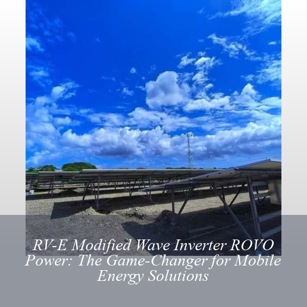 RV-E Modified Wave Inverter ROVO Power: The Game-Changer for Mobile Energy Solutions
