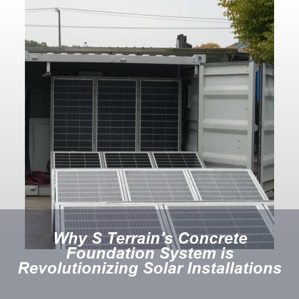 Why S Terrain's Concrete Foundation System is Revolutionizing Solar Installations
